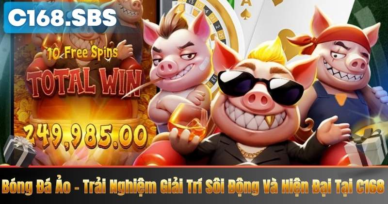 Bóng Đá Ảo – Trải Nghiệm Giải Trí Sôi Động Và Hiện Đại Tại C168