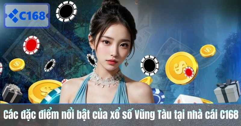 Các đặc điểm nổi bật của xổ số Vũng Tàu tại nhà cái C168