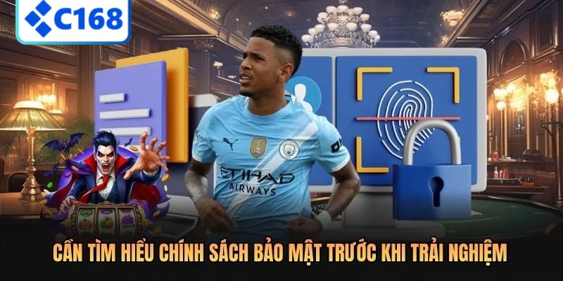 Cần tìm hiểu chính sách bảo mật trước khi trải nghiệm