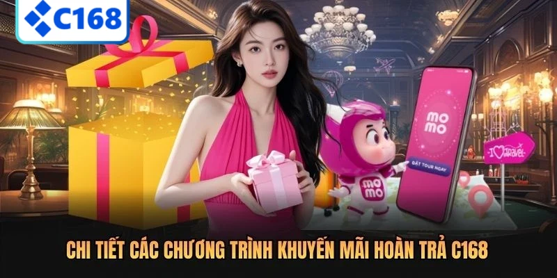 Chi tiết các chương trình khuyến mãi hoàn trả C168