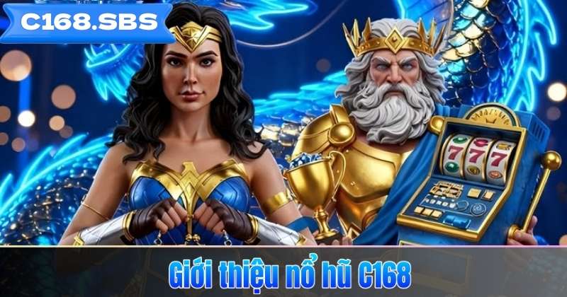 Giới thiệu nổ hũ C168