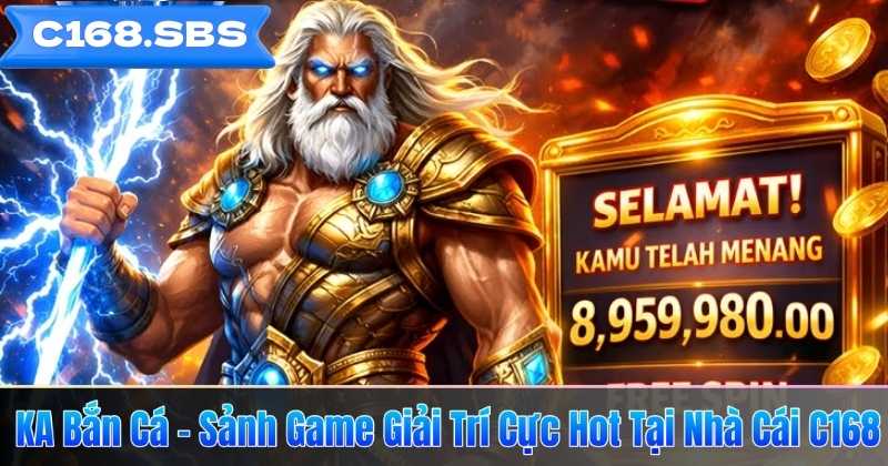 KA Bắn Cá – Sảnh Game Giải Trí Cực Hot Tại Nhà Cái C168