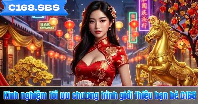 Kinh nghiệm tối ưu chương trình giới thiệu bạn bè C168