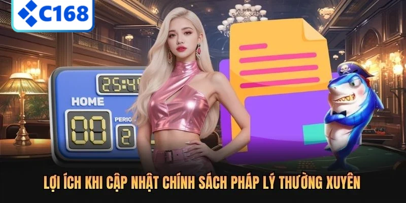 Lợi ích khi cập nhật chính sách pháp lý thường xuyên