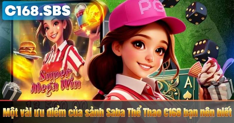 Một vài ưu điểm của sảnh Saba Thể Thao C168 bạn nên biết