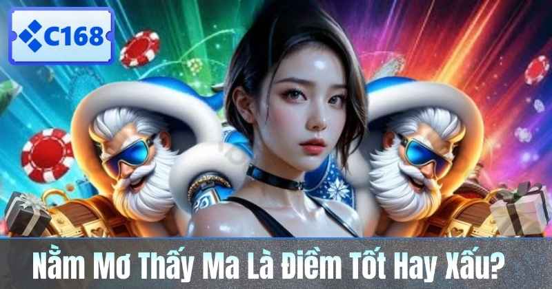 Nằm Mơ Thấy Ma Là Điềm Tốt Hay Xấu?
