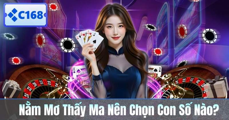 Nằm Mơ Thấy Ma Nên Chọn Con Số Nào?