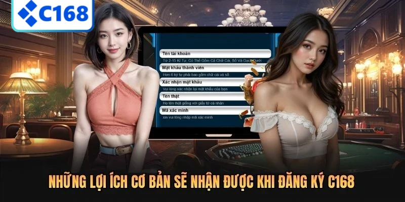 Những lợi ích cơ bản sẽ nhận được khi đăng ký C168