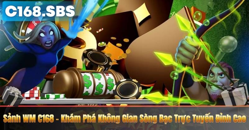 Sảnh WM C168 – Khám Phá Không Gian Sòng Bạc Trực Tuyến Đỉnh Cao