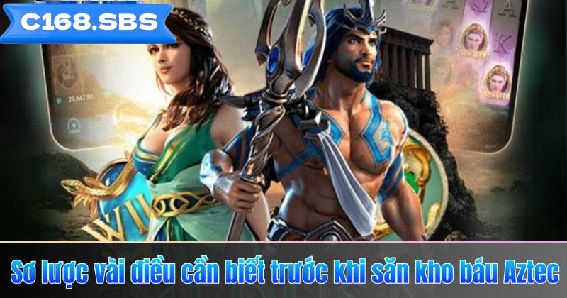 Sơ lược vài điều cần biết trước khi săn kho báu Aztec