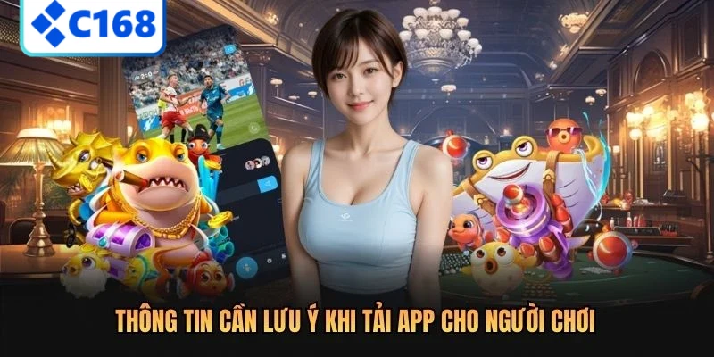 Thông tin cần lưu ý khi tải app cho người chơi