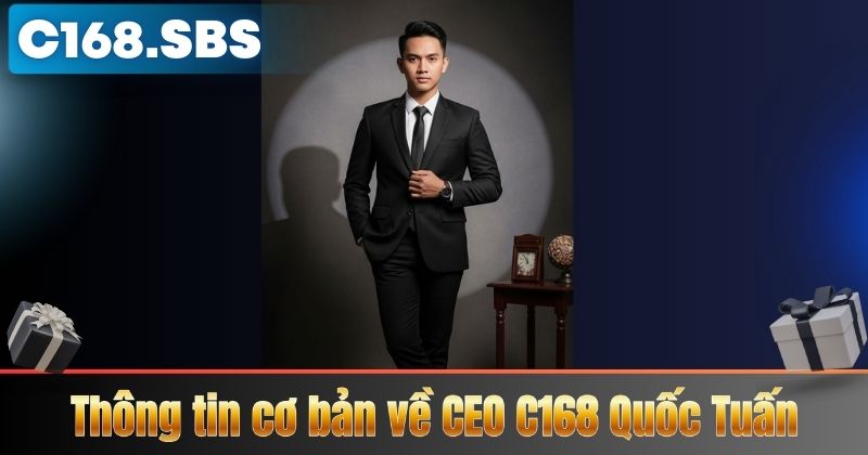 Thông tin cơ bản về CEO C168 Quốc Tuấn