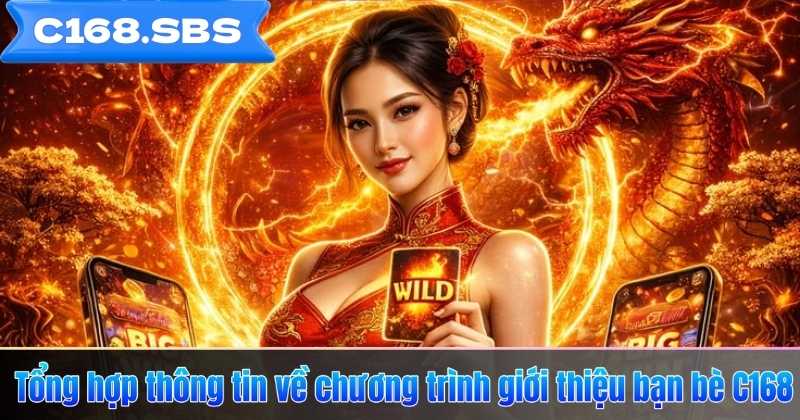 Tổng hợp thông tin về chương trình giới thiệu bạn bè C168